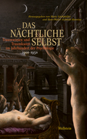 Neuerscheinung: Das nächtliche Selbst. Traumwissen und Traumkunst im Jahrhundert der Psychologie.
